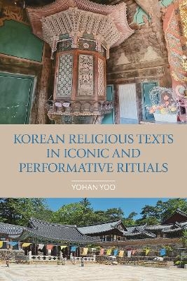 Korean Religious Texts in Iconic and Performative Rituals - Yohan Yoo