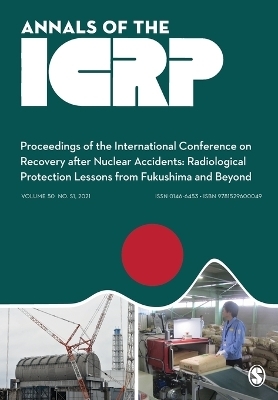 ICRP 2020 Proceedings: Proceedings of the International Conference on Recovery After Nuclear Accidents: Radiological Protection Lessons from Fukushima and Beyond - 