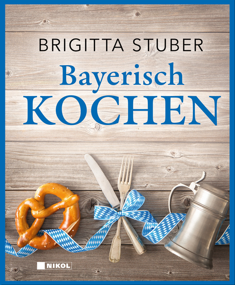 Bayerisch kochen - Brigitta Stuber