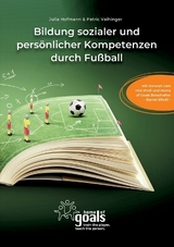 Bildung sozialer und persönlicher Kompetenzen durch Fußball - Julia Hofmann, Patric Vaihinger