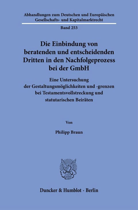 Die Einbindung von beratenden und entscheidenden Dritten in den Nachfolgeprozess bei der GmbH - Philipp Braun