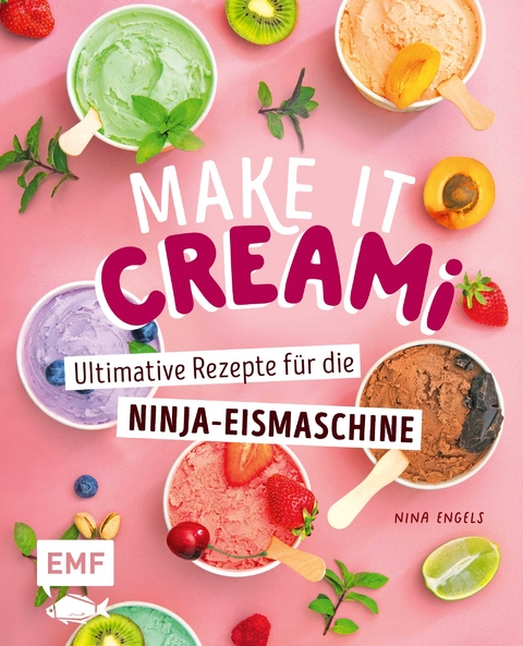 Make it Creami | Ultimative Eis-Rezepte für die Ninja-Eismaschine - Nina Engels