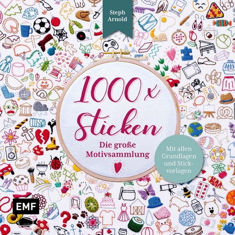 1000 x Sticken – Die große Motivsammlung - Steph Arnold