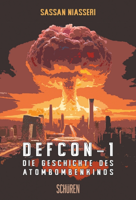 DEFCON 1: Die Geschichte des Atombombenkinos - Sassan Niasseri