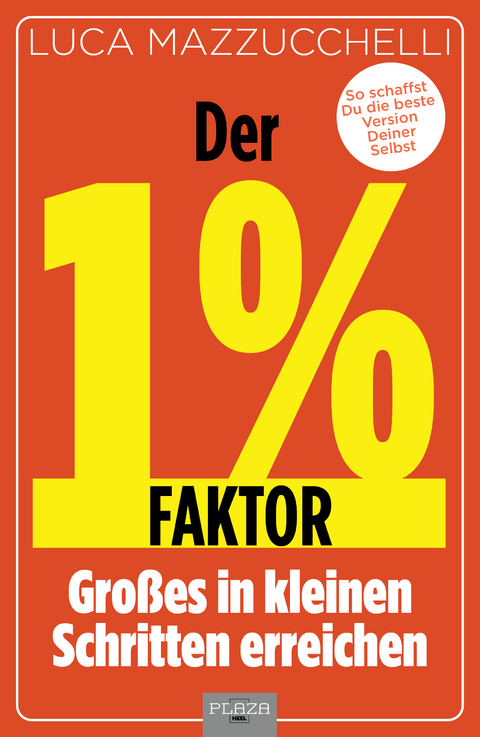 Der 1 % Faktor – Großes in kleinen Schritten erreichen - Luca Mazzucchelli