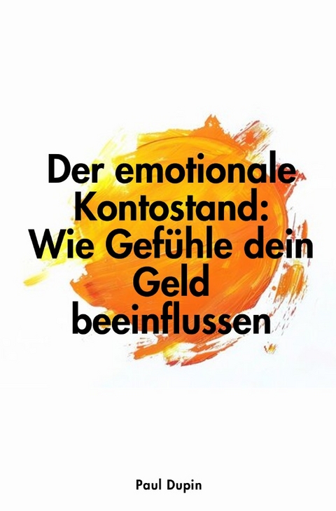 Der emotionale Kontostand: - Paul Dupin