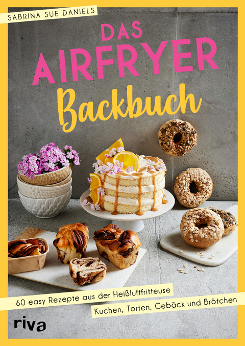 Das Airfryer-Backbuch - Sabrina Sue Daniels