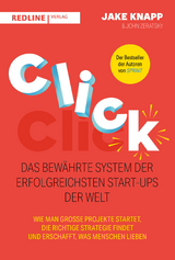 Click – Das bewährte System der erfolgreichsten Start-ups der Welt - Jake Knapp, John Zeratsky