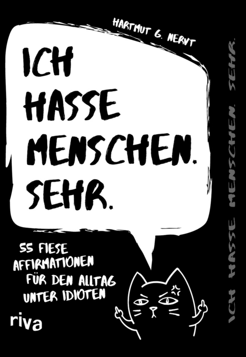 Ich hasse Menschen. Sehr. – 55 fiese Affirmationen für den Alltag unter Idioten - Hartmut G. Nervt