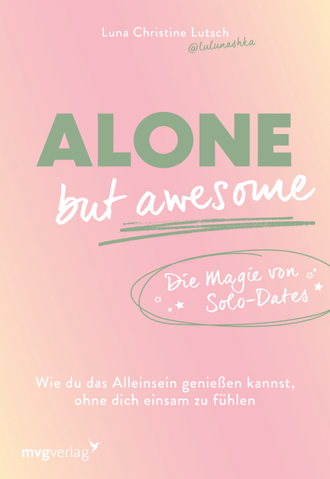 Alone but awesome – die Magie von Solo-Dates - Luna Christine Lutsch,  @lulunashka