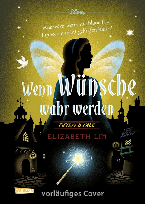 Disney. Twisted Tales: Wenn Wünsche wahr werden – Was wäre, wenn die blaue Fee Pinocchio nicht geholfen hätte? - Walt Disney, Elizabeth Lim