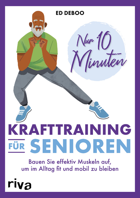 Nur 10 Minuten – Krafttraining für Senioren - Ed Deboo