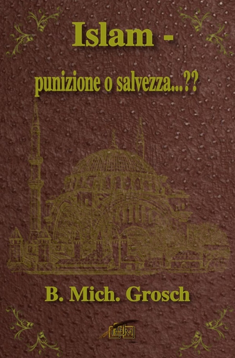 Islam - punizione o salvezza...?? - Bernd Michael Grosch