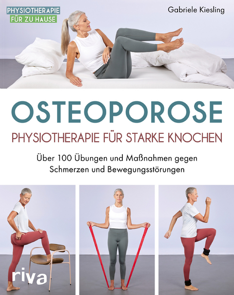 Osteoporose – Physiotherapie für starke Knochen - Gabriele Kiesling