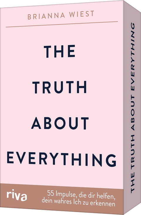 The Truth About Everything – 55 Impulse, die dir helfen, dein wahres Ich zu erkennen - Brianna Wiest