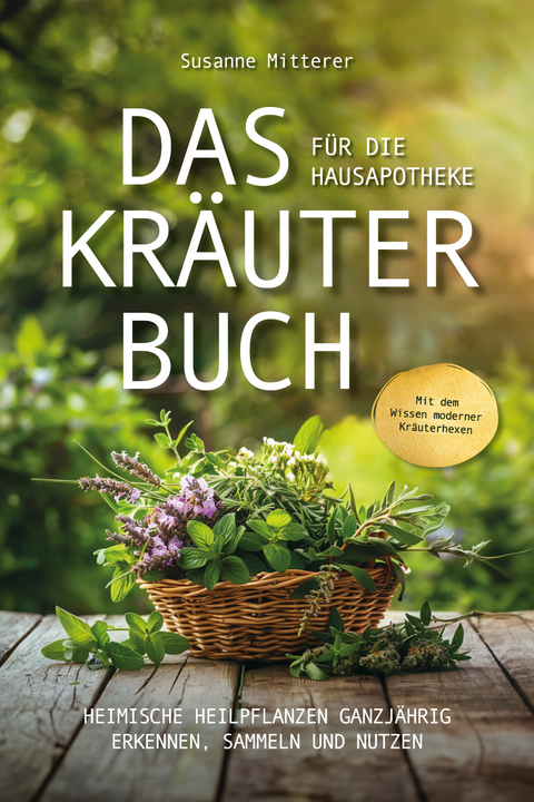 Das Kräuterbuch für die Hausapotheke - Susanne Mitterer