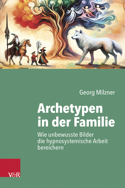 Archetypen in der Familie - Georg Milzner