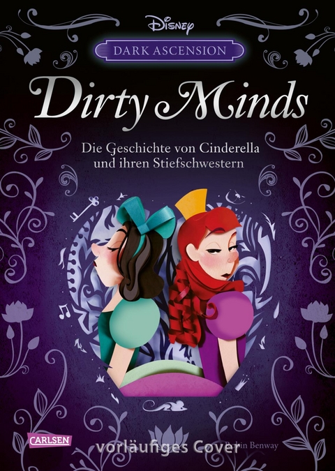 Disney Villains – Dark Ascension 1: DIRTY MINDS – Die Geschichte von Cinderella und ihren Stiefschwestern - Robin Benway