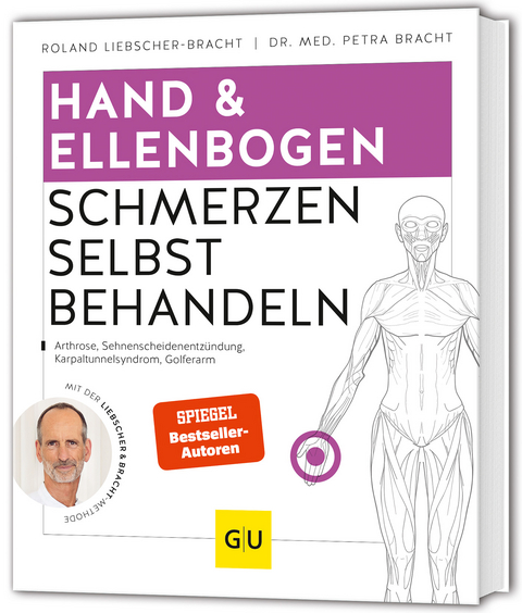 Hand & Ellenbogen Schmerzen selbst behandeln - Petra Bracht, Roland Liebscher-Bracht