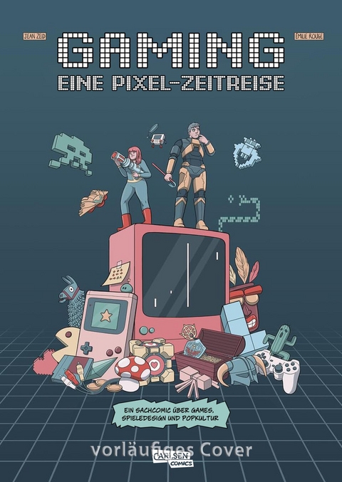 Gaming – Eine Pixel-Zeitreise - Jean Zeid