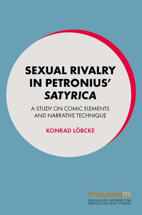 Sexual Rivalry in Petronius’ Satyrica - Konrad Löbcke