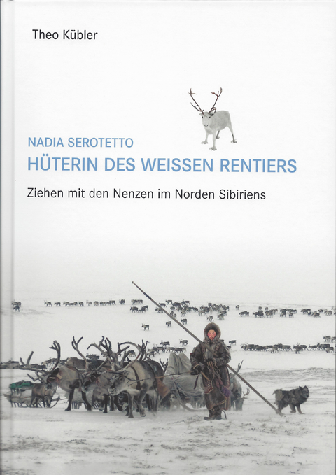 Nadia Serotetto - Hüterin des weissen Rentiers - Theo Kübler