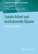 Soziale Arbeit und institutionelle Räume - 