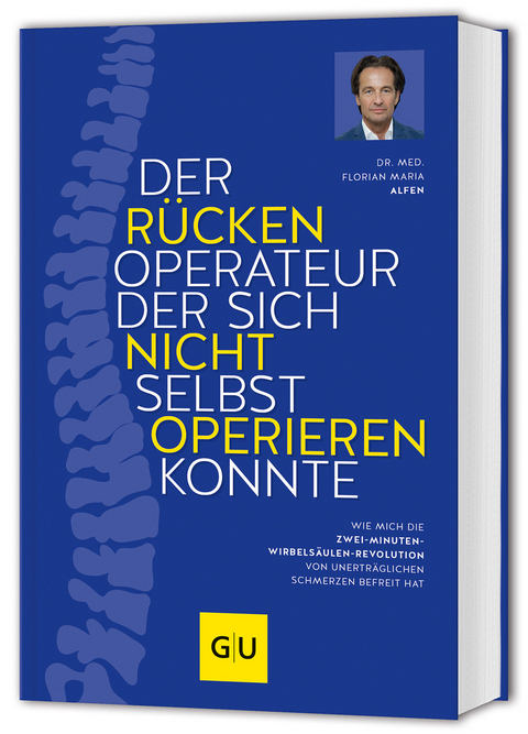 Der Rückenoperateur, der sich nicht selbst operieren konnte - Florian Maria Alfen