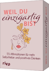 Weil du einzigartig bist – 55 Affirmationen für mehr Selbstliebe und positives Denken - Sybille Beck