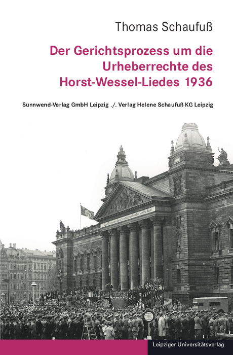 Der Gerichtsprozess um die Urheberrechte des Horst-Wessel-Liedes 1936 - Thomas Schaufuß