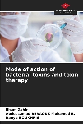 Mode of action of bacterial toxins and toxin therapy - Ilham Zahir, Abdessamad BERAOUZ Mohamed B., Ranya BOUKHRIS