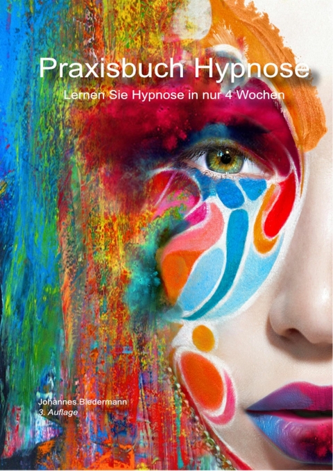 Praxisbuch Hypnose - Johannes Biedermann