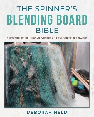 The Spinner's Blending Board Bible - Deborah Held