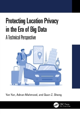 Protecting Location Privacy in the Era of Big Data - Yan Yan, Adnan Mahmood, Quan Z. Sheng