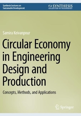 Circular Economy in Engineering Design and Production - Samira Keivanpour