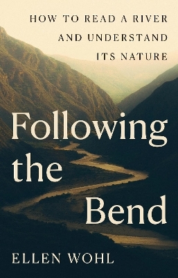 Following the Bend - Ellen Wohl