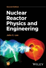 Nuclear Reactor Physics and Engineering - Lee, John C.