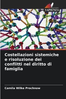 Costellazioni sistemiche e risoluzione dei conflitti nel diritto di famiglia - Camila Wilke Prochnow