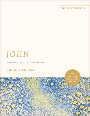 John: A Devotional Commentary - Chris Tiegreen