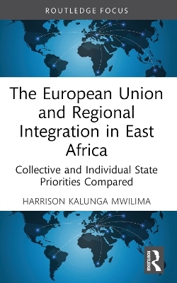 The European Union and Regional Integration in East Africa - Harrison Kalunga Mwilima