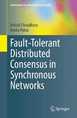 Fault-Tolerant Distributed Consensus in Synchronous Networks - Ashish Choudhury, Arpita Patra