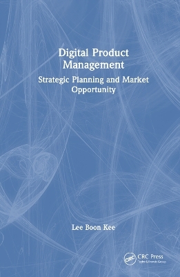 Digital Product Management - Lee Boon Kee