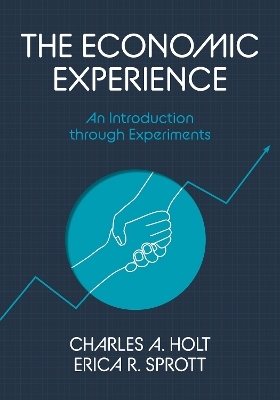 The Economic Experience - Charles A. Holt, Erica R. Sprott