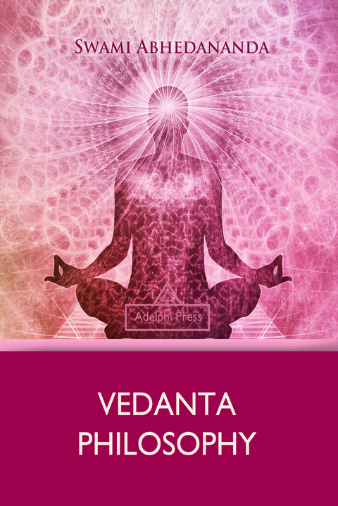 Vedanta Philosophy -  Swami Abhedananda