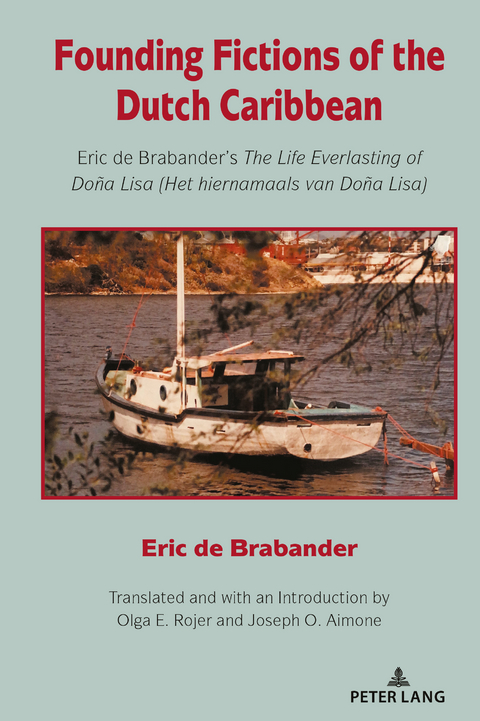 Founding Fictions of the Dutch Caribbean; Eric de Brabander's The Life Everlasting of Doña Lisa (Het hiernamaals van Doña Lisa) - Eric Brabandere