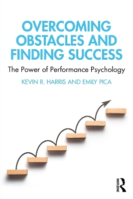 Overcoming Obstacles and Finding Success - Kevin R. Harris, Emily Pica