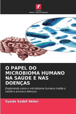 O PAPEL DO MICROBIOMA HUMANO NA SAÃDE E NAS DOENÃAS - Syeda Sadaf Akber