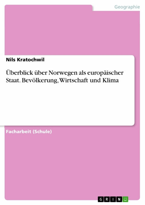 Überblick über Norwegen als europäischer Staat. Bevölkerung, Wirtschaft und Klima - Nils Kratochwil