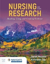 Nursing Research: Reading, Using, and Creating Evidence with Navigate Advantage Access - Houser, Janet; Oja, Kenneth