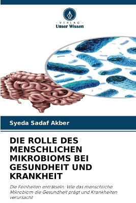 DIE ROLLE DES MENSCHLICHEN MIKROBIOMS BEI GESUNDHEIT UND KRANKHEIT - Syeda Sadaf Akber